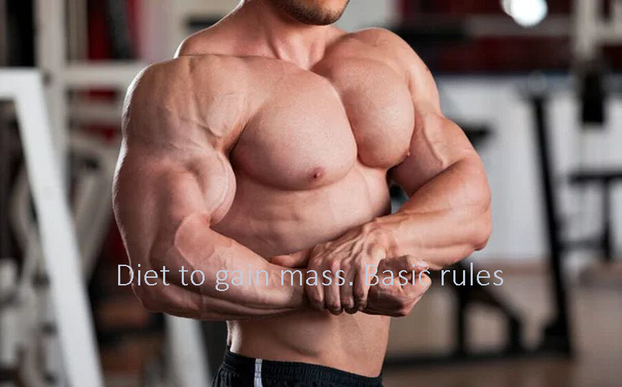 Diet to gain mass. Basic rules